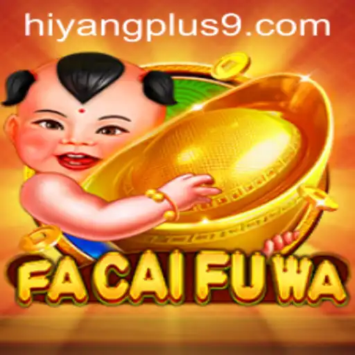 Exploring the Fascinating World of FaCaiFuWa in Conjunction with Hiyang Plus App